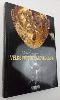 Velké příběhy archeologie