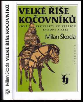 Milan Škoda: Velké říše kočovníků : dvě tisíciletí ve stepích Evropy a Asie
