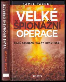 Karel Pacner: Velké špionážní operace časů studené války (1945-1965)