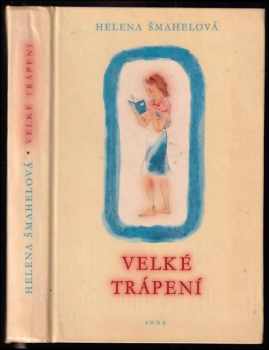 Velké trápení - Helena Šmahelová (1957, Státní nakladatelství dětské knihy) - ID: 172954