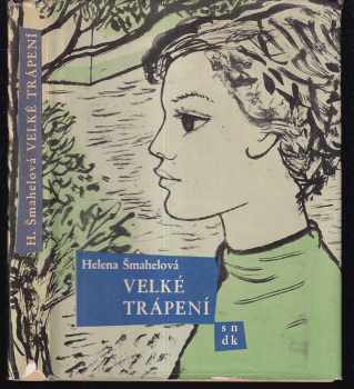Velké trápení - Helena Šmahelová (1962, Státní nakladatelství dětské knihy) - ID: 260529