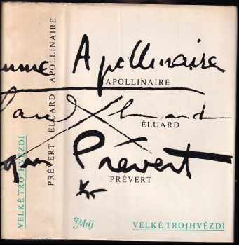 Velké trojhvězdí : Apollinair, Éluard, Prévert : (výbor z díla) - Guillaume Apollinaire, Paul Éluard, Jacques Prévert, Paul LUARD (1986, Mladá fronta) - ID: 794237
