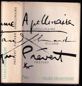 Velké trojhvězdí : Apollinair, Éluard, Prévert : (výbor z díla) - Guillaume Apollinaire, Paul Éluard, Jacques Prévert, Paul LUARD (1986, Mladá fronta) - ID: 798946