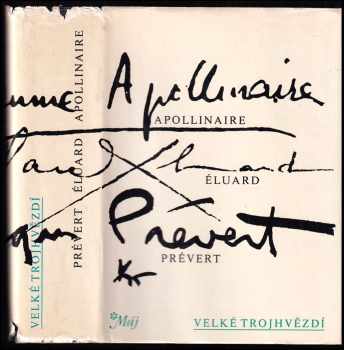 Guillaume Apollinaire: Velké trojhvězdí - výbor z básní Guillauma Apollinaira, Paula Éluarda a Jacquesa Préverta