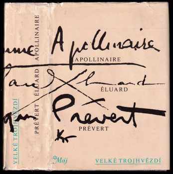 Guillaume Apollinaire: Velké trojhvězdí : výbor z básní Guillauma Apollinaira, Paula Éluarda a Jacquesa Préverta