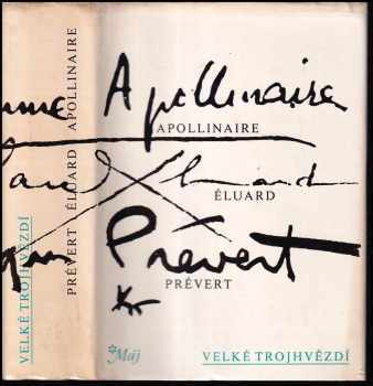 Guillaume Apollinaire: Velké trojhvězdí : výbor z básní Guillauma Apollinaira, Paula Éluarda a Jacquesa Préverta
