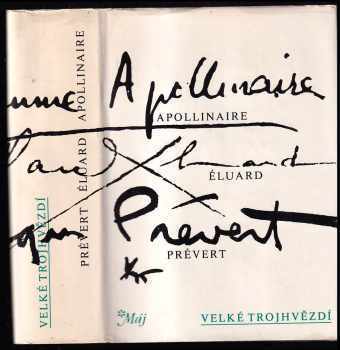 Guillaume Apollinaire: Velké trojhvězdí - výbor z básní Guillauma Apollinaira, Paula Éluarda a Jacquesa Préverta