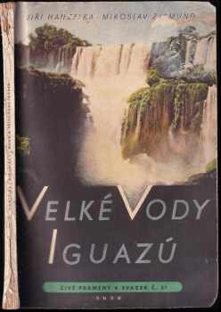 Jiří Hanzelka: Velké vody Iguazú