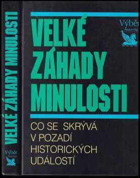 Velké záhady minulosti - co se skrývá v pozadí historických událostí (1995, Reader's Digest Výběr) - ID: 543478