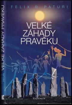 Felix R Paturi: Velké záhady pravěku