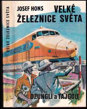 Velké železnice světa : džunglí a tajgou