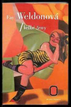 Fay Weldon: Velké ženy