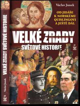 Václav Junek: Velké zrady světové historie : od Jidáše k norskému Quislingovi... a ještě dál