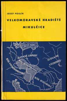 Velkomoravské hradiště Mikulčice : průvodce po archeologických výzkumech - Josef Poulík (1962, Krajské nakladatelství) - ID: 738768