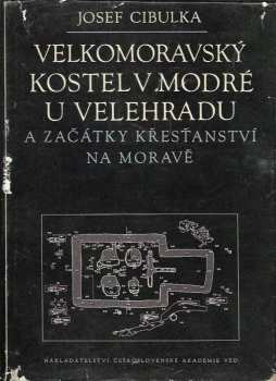 Velkomoravský kostel v Modré u Velehradu a začátky křesťanství na Moravě