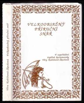 Věra Kubištová: Velkoobsažný příruční snář - v uspořádání úspěšné kartomanky Věry Kubištové-Škochové