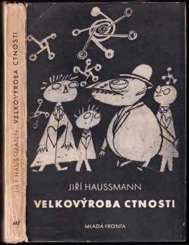 Velkovýroba ctnosti - Jiří Haussmann (1948, Mladá fronta) - ID: 750868