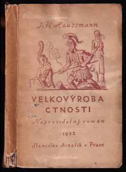 Jiří Haussmann: Velkovýroba ctnosti - nepravidelný román