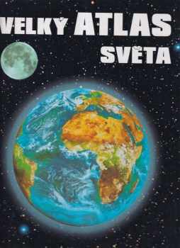 Velký atlas světa (1999, Kartografie) - ID: 1840229