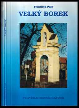 František Purš: Velký Borek ve světle obecních kronik 1301-2001