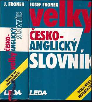 Josef Froněk: Velký česko-anglický slovník : comprehensive Czech-English dictionary