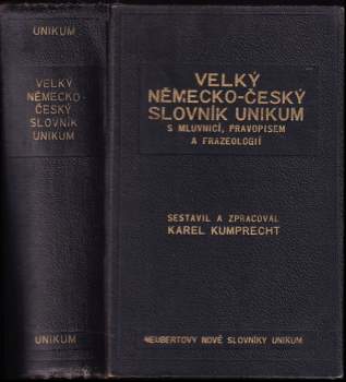 Velký česko-německý slovník Unikum s mluvnicí, pravopisem, frazeologií a podrobným přehledem německého skloňpvání, časování a stupňování