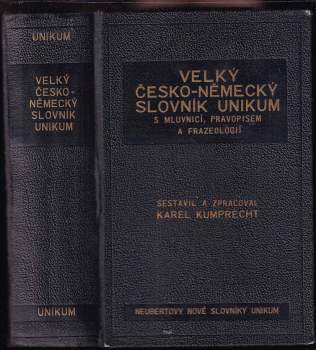 Velký česko-německý slovník Unikum s mluvnicí, pravopisem, frazeologií a přehledem německé mluvnice