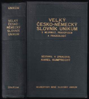 Velký česko-německý slovník Unikum s mluvnicí, pravopisem, frazeologií a přehledem německé mluvnice