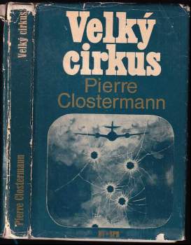 Velký cirkus : vzpomínky francouzského stíhacího pilota v RAF - Pierre Clostermann (1970, Naše vojsko) - ID: 772184
