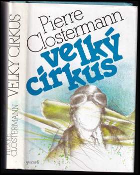 Velký cirkus - Pierre Clostermann (1990, Naše vojsko) - ID: 797611