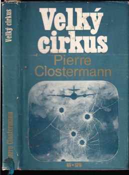 Pierre Clostermann: Velký cirkus : vzpomínky francouzského stíhacího pilota v RAF