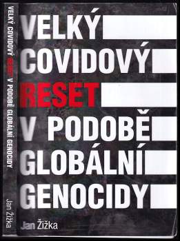 Jan Žižka: Velký covidový reset v podobě globální genocidy