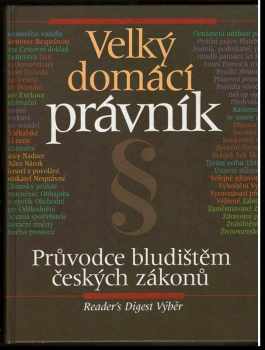 Milan Bakeš: Velký domácí právník : průvodce bludištěm českých zákonů