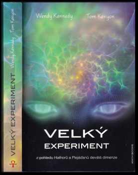 Velký experiment : z pohledu Hathorů a Plejáďanů deváté dimenze - Wendy Kennedy, Tom Kenyon (2016, ANCH BOOKS) - ID: 764277