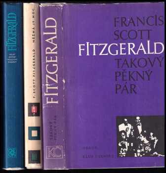 Francis Scott Fitzgerald: KOMPLET Francis Scott Fitzgerald 3X Velký Gatsby ; Poslední magnát + Něžná je noc + Takový pěkný pár a jiné povídky