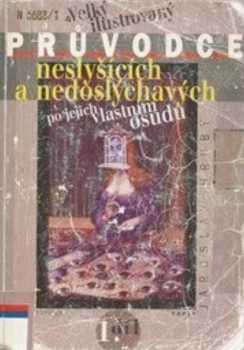 Jaroslav Hrubý: Velký ilustrovaný průvodce neslyšících a nedoslýchavých po jejich vlastním osudu