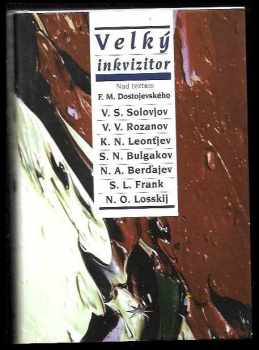 Vladimir Sergejevič Solov‘jev: Velký inkvizitor : nad textem F.M. Dostojevského