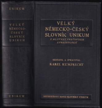 Velký německo-český slovník Unikum s mluvnicí, pravopisem a frazeologií a podrobným přehledem německého skloňování, časování a stupňování
