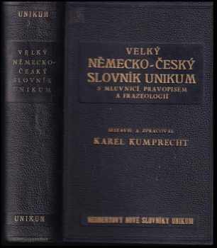 Velký německo-český slovník Unikum s mluvnicí, pravopisem, frazeologií a podrobným přehledem německého skloňování, časování a stupňování