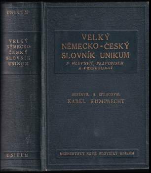 Velký německo-český slovník Unikum s mluvnicí, pravopisem, frazeologií a podrobným přehledem německého skloňování, časování a stupňování