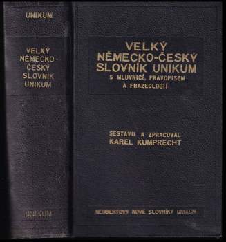 Velký německo-český slovník Unikum s mluvnicí, pravopisem, frazeologií a podrobným přehledem německého skloňování, časování a stupňování