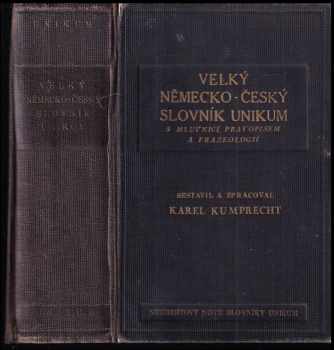 Velký německo-český slovník Unikum s mluvnicí, pravopisem a frazeologií a podrobným přehledem německého skloňování, časování a stupňování