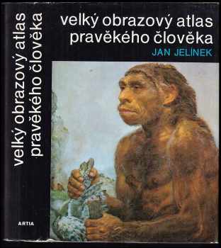 Velký obrazový atlas pravěkého člověka - Jan Jelínek (1977, Artia) - ID: 763953