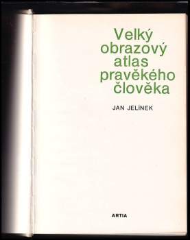 Jan Jelínek: Velký obrazový atlas pravěkého člověka