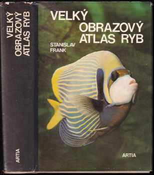 Stanislav Frank: Velký obrazový atlas ryb