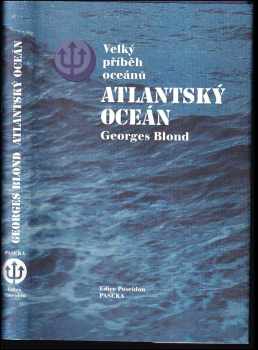 Georges Blond: Velký příběh oceánů atlanský oceán
