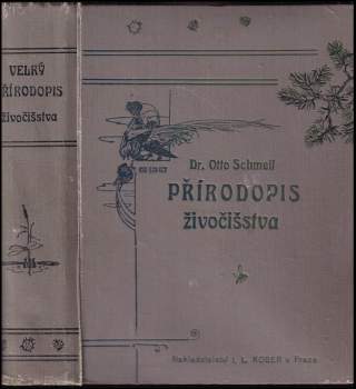 Otto Schmeil: Velký přírodopis ; přírodopis živočišstva pro vyšší ústavy, učitelstvo a přátele přírody vůbec