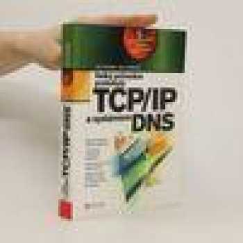 Velký průvodce protokoly TCP/IP a systémem DNS