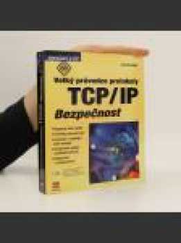 Velký průvodce protokoly TCP/IP: Bezpečnost