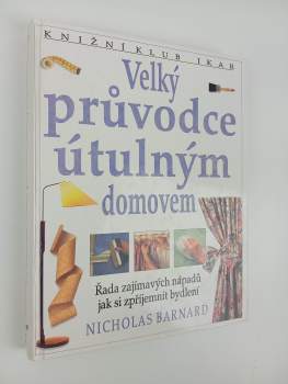 Nicholas Barnard: Velký průvodce útulným domovem